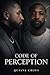 Code of Perception: The invisible system controlling your identity, influence, and access to opportunities.