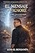 El Mensaje Que Ignore: Dios habló… pero yo estaba ocupado viviendo a mi manera (Spanish Edition)