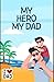 MY HERO MY DAD