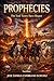 “PROPHESIES”: The End of Times Has Begun