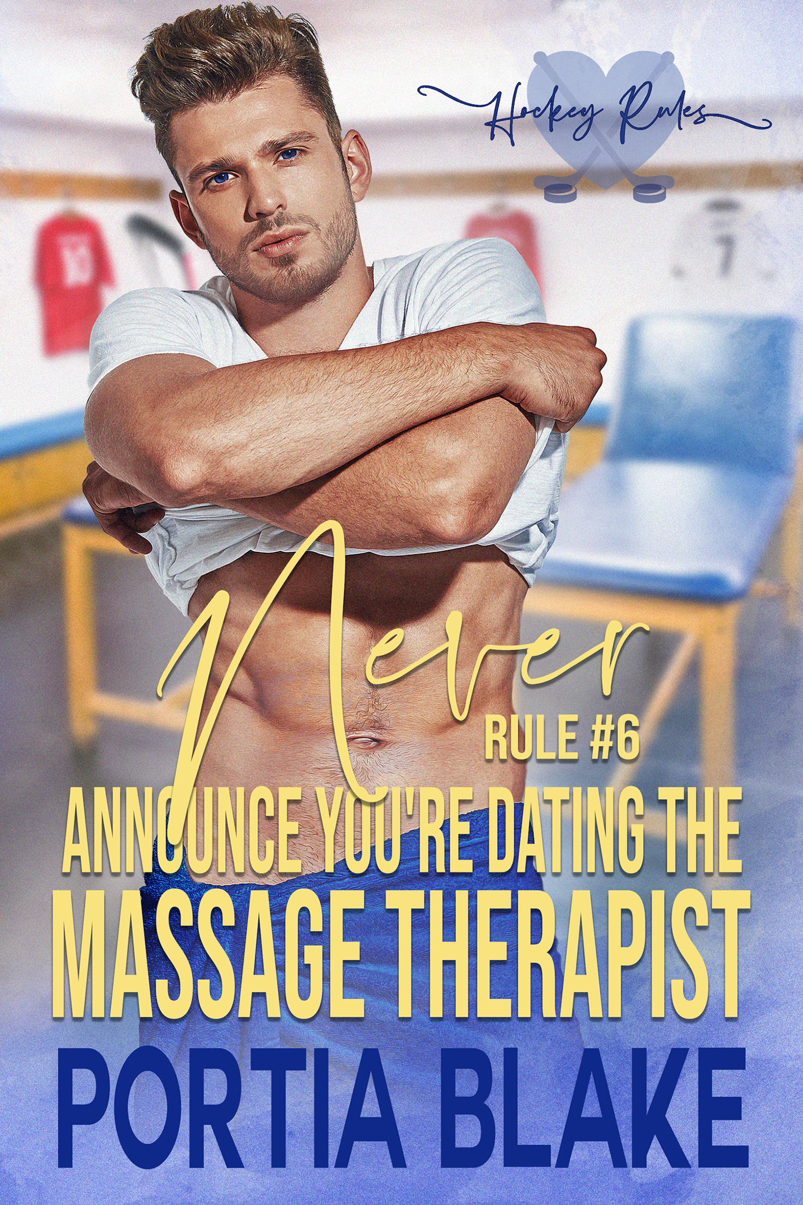 Rule #6: Never Announce You’re Dating the Massage Therapist (Hockey Rules #6)