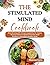 The Stimulated Mind Cookbook: Brain-Boosting 100+ Recipes Inspired by Dr. Tommy Wood to Enhance Cognitive Function, Build Resilience, and Support Healthy Aging