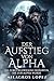 Der Aufstieg von Alpha: Die...