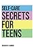 Self-Care Secrets for Teens