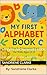 My First ABC Alphabet Book: Fun and Easy Learning for Kids Ages 2–5