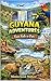 Guyana Adventures: From Falls to Fun