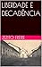 LIBERDADE E DECADÊNCIA (Portuguese Edition)