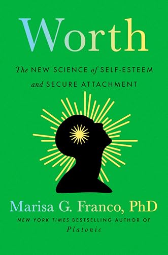 Worth: The New Science of Self-esteem and Secure-ish Attachment (Hardcover)