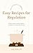 Easy Recipes for Regulation: Comfort meals, gentle rhythms, and the art of caring for yourself (Mindful Eating Series)