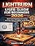 LIGHTBURN USER GUIDE FOR BEGINNERS 2026: Master Laser Engraving, Laser Cutting and Design Projects for Hobbyists and Side Hustlers (Edward N. Crist User Guide Book 4)