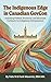 The Indigenous Edge in Canadian GovCon : Unlocking Federal, Provincial, and Municipal Contracts for Indigenous Entrepreneurs