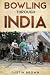 Bowling Through India