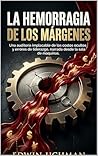HEMORRAGIA DE MÁRGENES: La auditoría implacable de los errores de gestión vista desde la trinchera (Spanish Edition)