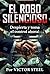 EL ROBO SILENCIOSO: Despierta y toma el control ahora! (Spanish Edition)