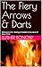 The Fiery Arrows & Darts: Ephesians 6:16 - Healing is Possible in the name of Jesus Christ (Spiritual Warfare Book 1)