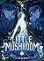 Little Mushroom (Deluxe Hardcover Novel) Vol. 1