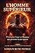 L’HOMME SUPÉRIEUR : 21 Lois pour Forger un Homme que personne ne peut ignorer (French Edition)