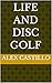 Life and Disc Golf by Alex Castillo