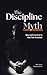 The Discipline Myth: Why Self-Control Is Not the Problem