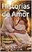 Historias de Amor : Amores que Arden y Destruyen (Spanish Edition)