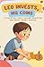 Leo Invests His Coins: A Fun Story About Saving, Spending, and Smart Money Choices for Kids Ages 4–8