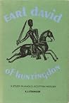 Earl David of Huntingdon, 1152 - 1219: A Study In Anglo-Scottish History