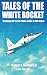 Tales of the White Rocket by Robert F. Holliker