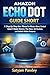 Amazon Echo Dot Guide Short: A Step-by-Step User Manual to Master Alexa, Control Smart Home Devices, Play Music, Set Routines, and Unlock Hidden Features