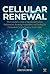 CELLULAR RENEWAL : The Complete Guide to Identifying Enzyme Deficiencies, Rewiring Metabolism, and Ending the Exhaustion Cycle to Restore Total Vitality
