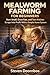 Mealworm Farming For Beginners: Start Small, Grow Fast and Turn Kitchen Scraps Into Profit With a Simple Home System