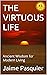 The Virtuous Life: Ancient ...