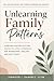 Unlearning Family Patterns: Exercises and Reflections Rooted in Latinx Experiences for Boundaries, Healing, and Self-Trust