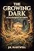 The Growing Dark: A Cozy Du...