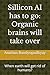 Silicon AI has to go: Organic brains will take over: When earth will get rid of humans?