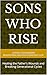 SONS WHO RISE: Healing the Father Wound and Breaking Generational Cycles
