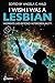 I Wish I Was a Lesbian: Women's Lives Beyond Heterosexuality
