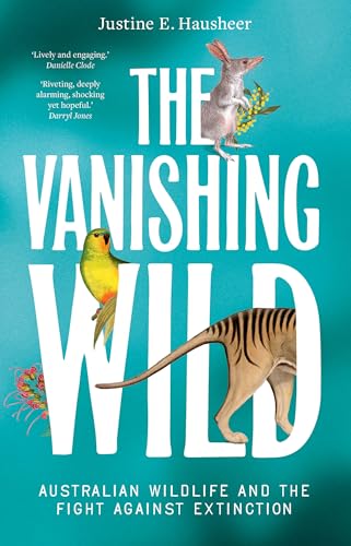 The Vanishing Wild: Australian Wildlife and the Fight Against Extinction (Paperback)
