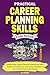 Practical Career Planning Skills for Teens: Step-By-Step Guide to Develop Professional Skills, Explore Job Options, & Choose Your Education to Live a Life of Passion and Purpose (Elevate Teen Lfe)