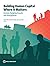 Building Human Capital Where It Matters: Homes, Neighborhoods, and Workplaces
