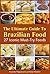 The Ultimate Guide to Brazilian Food: 27 Iconic Must-Try Foods