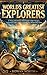World’s Greatest Explorers by Rowan North