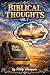 Biblical Thoughts  by Philip Thompson