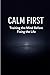 Calm First: Training the Mind Before Fixing the Life