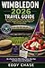 WIMBLEDON 2026 TRAVEL GUIDE: The Complete Insider's Tips to Experiencing Tennis, London Culture, and the Magic of The Championships — By a Traveling ... Done That, and Eaten Every Last Strawberry