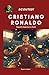 Cristiano Ronaldo (Scouted!): Una biografía deportiva no oficial para jóvenes lectores | Datos, análisis de habilidades e historias que no encontrarás en ningún otro sitio (Spanish Edition)