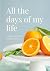 All the Days of My Life - a story of God's Unfailing Love by David Petts