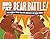 Big Fat Bear Battle!: The BEAR-ly True Tale of Alaska’s Fat Bear Week