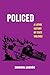 Policed: A Latinx History of State Violence (American Studies Now: Critical Histories of the Present)