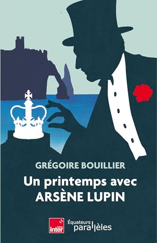 Un printemps avec Arsène Lupin (French Edition)