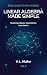 Linear Algebra Made Simple:...